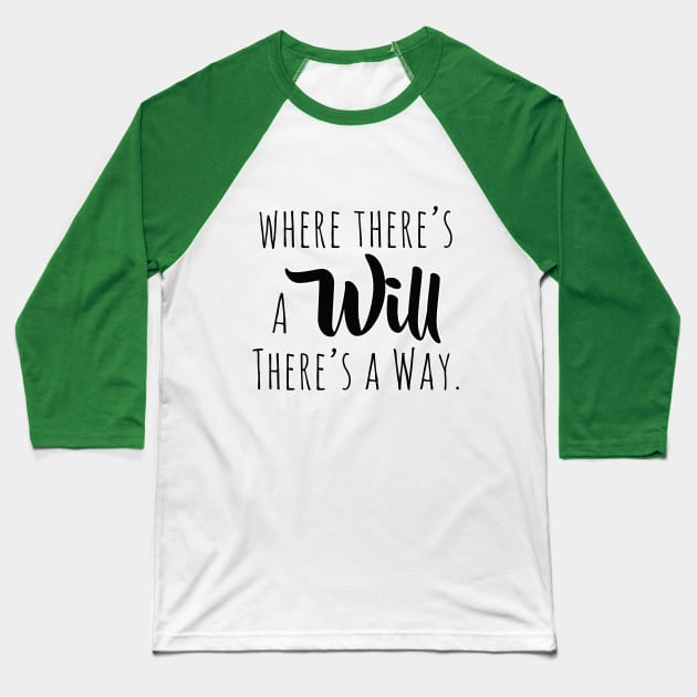 Where there's a will there's a way Baseball T-Shirt by GeneticRambles